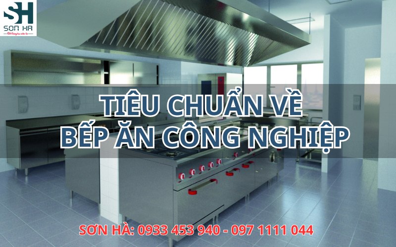 Các tiêu chuẩn cần thiết về bếp ăn công nghiệp