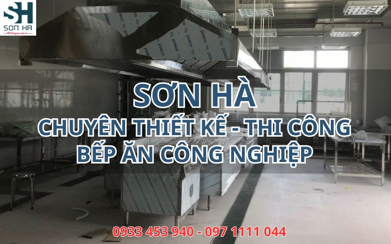 Sơn Hà chuyên thiết kế - thi công bếp ăn công nghiệp